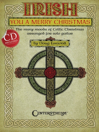 Irish You a Merry Christmas - The Many Moods of Celtic Christmas Arranged for Solo Guitar