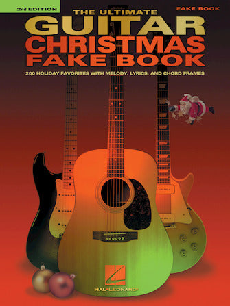 The Ultimate Guitar Christmas Fake Book - 2nd Edition - 200 Holiday Favorites