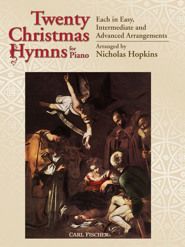 Twenty Christmas Hymns for Piano Each in Easy, Intermediate and Advanced Arrangements